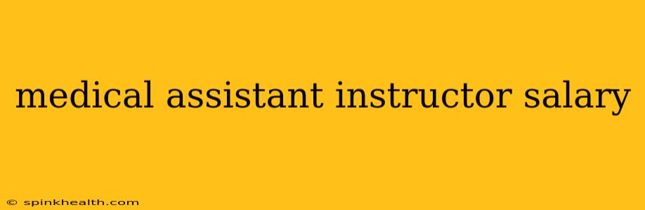 medical assistant instructor salary
