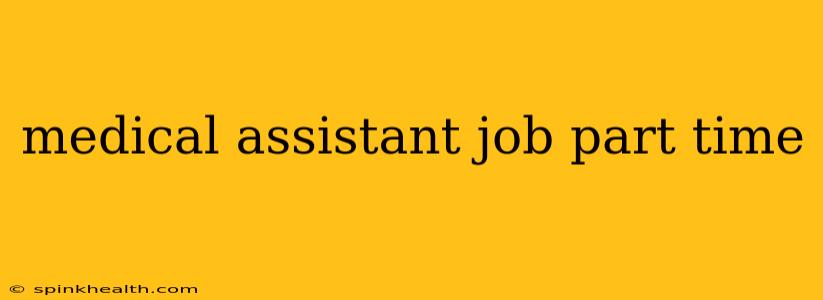 medical assistant job part time
