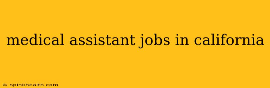 medical assistant jobs in california