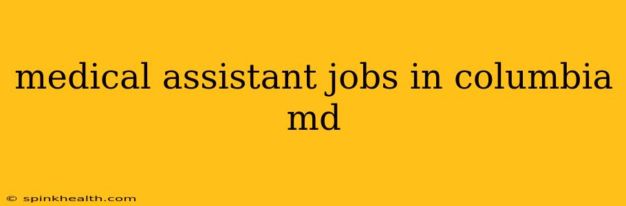 medical assistant jobs in columbia md