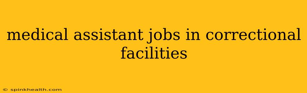 medical assistant jobs in correctional facilities