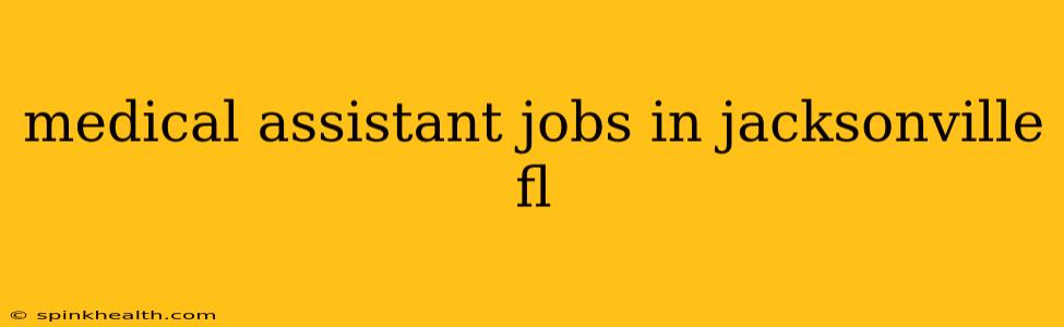 medical assistant jobs in jacksonville fl