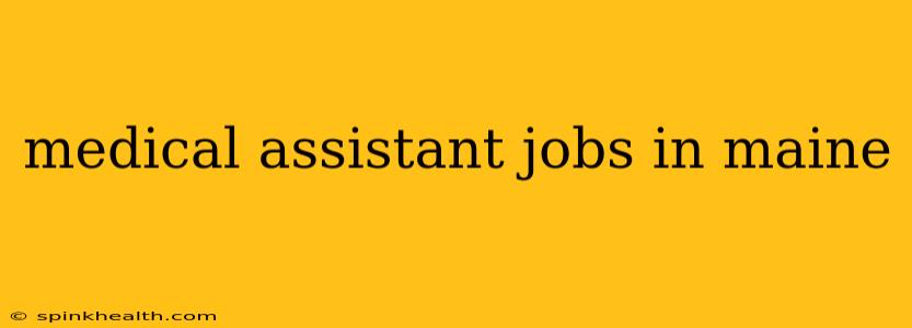 medical assistant jobs in maine