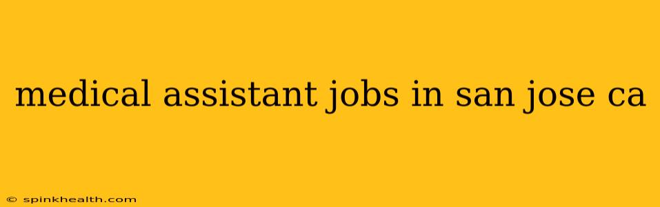 medical assistant jobs in san jose ca