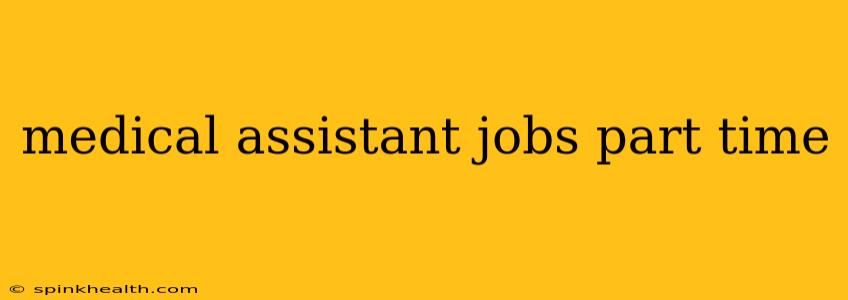 medical assistant jobs part time