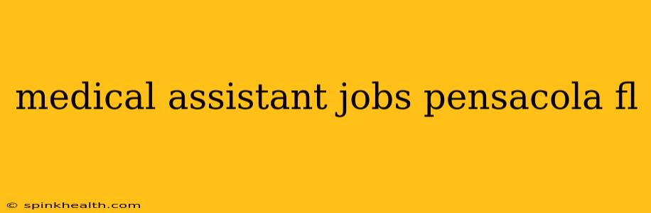 medical assistant jobs pensacola fl