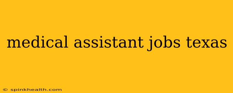 medical assistant jobs texas