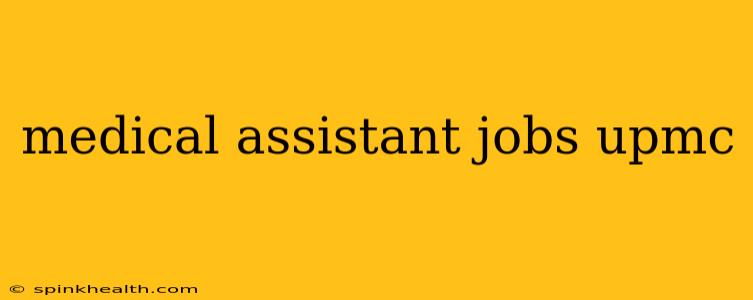 medical assistant jobs upmc