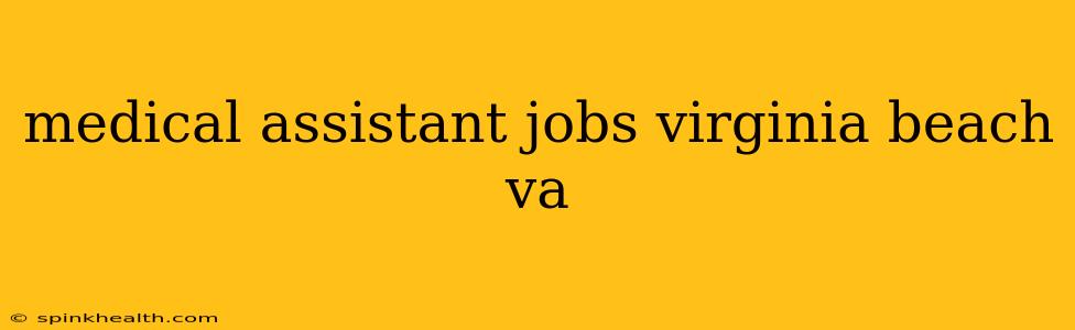 medical assistant jobs virginia beach va
