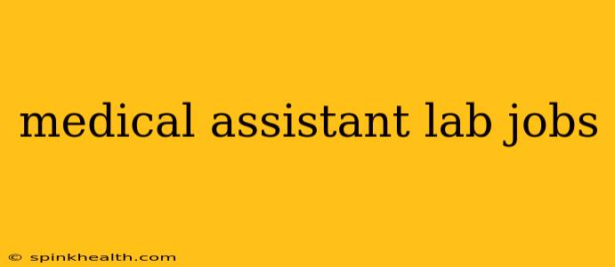 medical assistant lab jobs