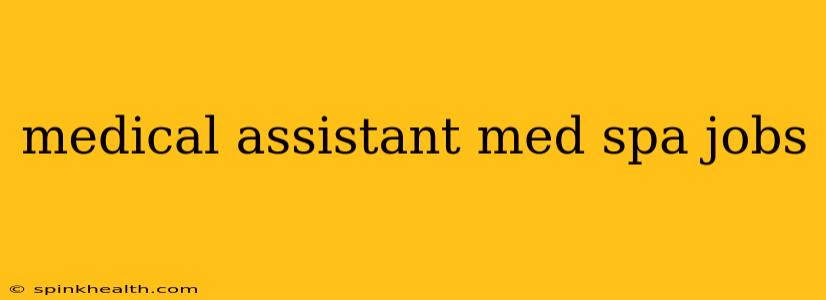 medical assistant med spa jobs