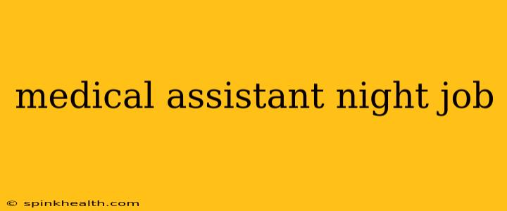 medical assistant night job
