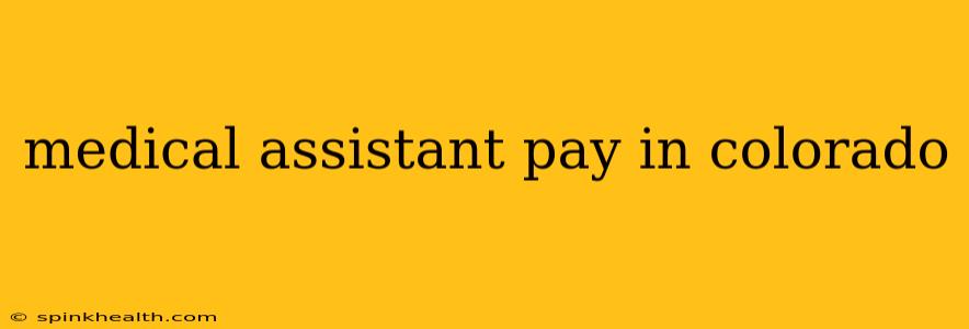 medical assistant pay in colorado