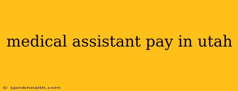 medical assistant pay in utah