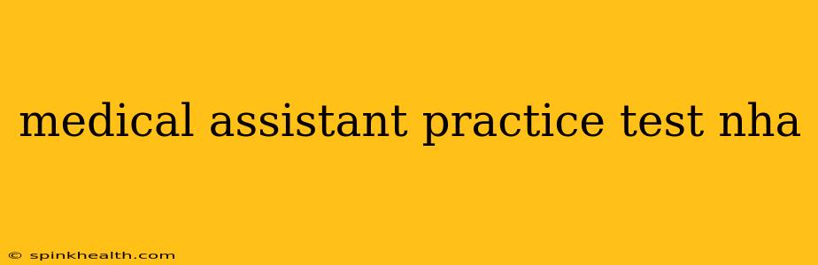 medical assistant practice test nha