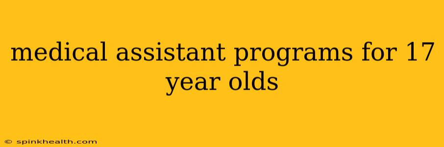 medical assistant programs for 17 year olds