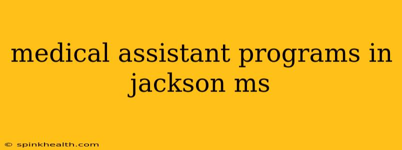 medical assistant programs in jackson ms
