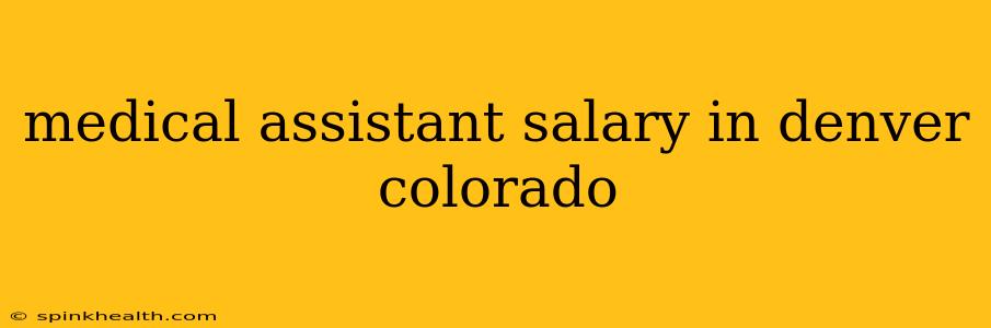 medical assistant salary in denver colorado