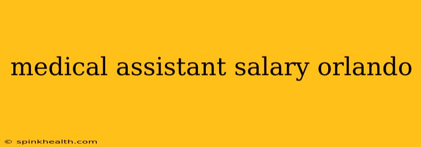 medical assistant salary orlando