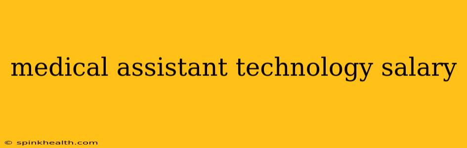 medical assistant technology salary