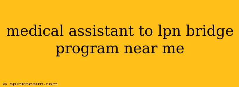 medical assistant to lpn bridge program near me