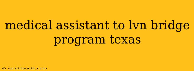 medical assistant to lvn bridge program texas