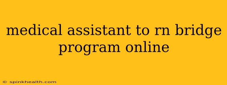 medical assistant to rn bridge program online