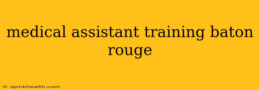 medical assistant training baton rouge