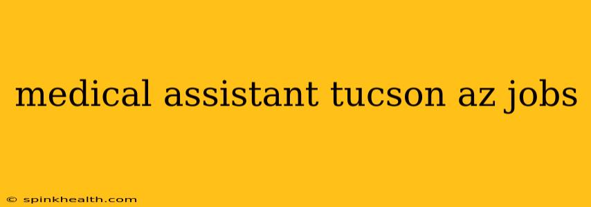 medical assistant tucson az jobs
