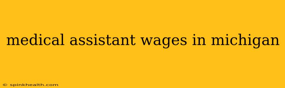 medical assistant wages in michigan