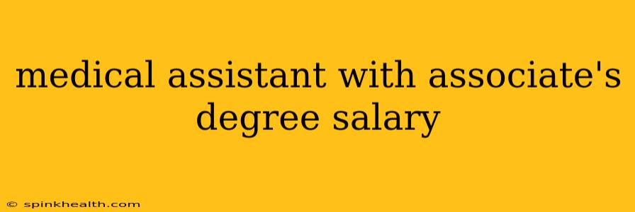 medical assistant with associate's degree salary