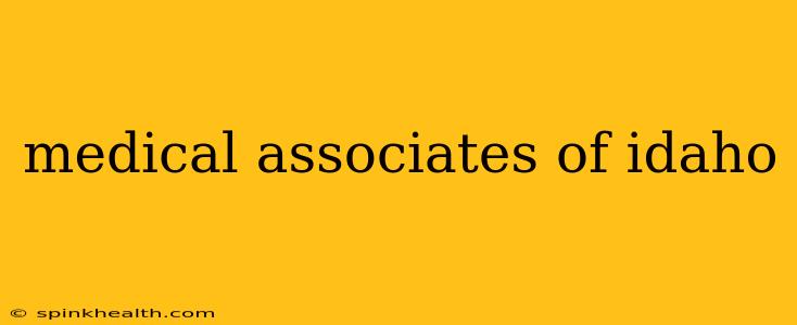 medical associates of idaho