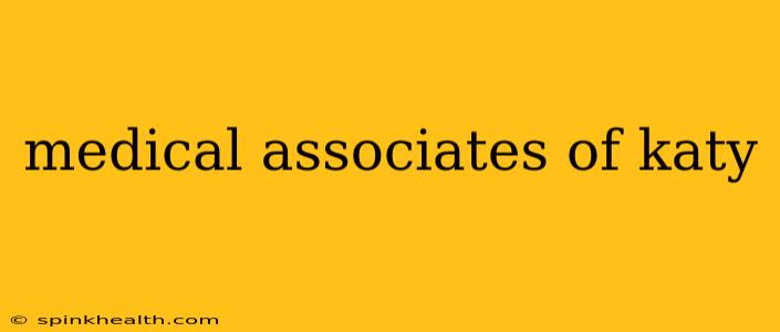 medical associates of katy
