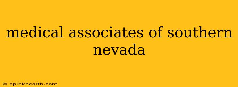 medical associates of southern nevada