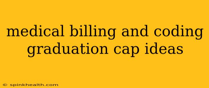 medical billing and coding graduation cap ideas