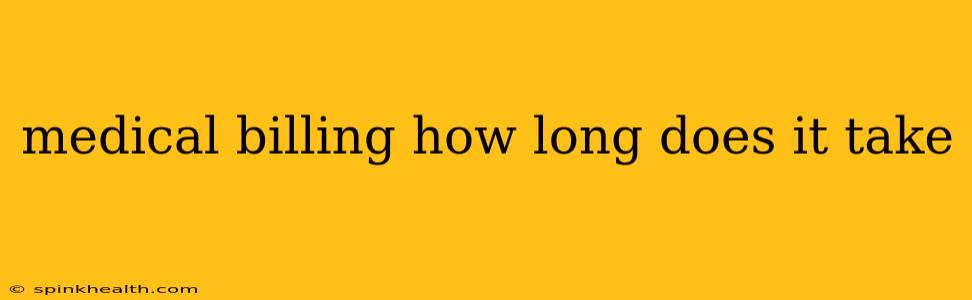 medical billing how long does it take
