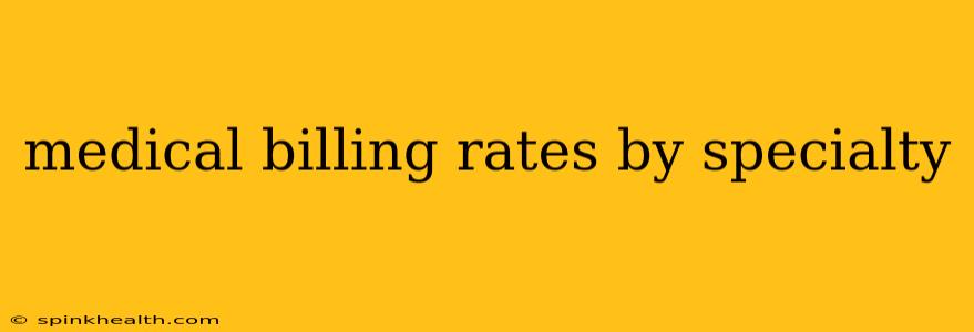 medical billing rates by specialty