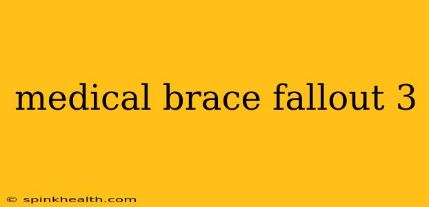 medical brace fallout 3