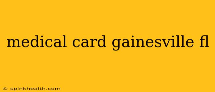 medical card gainesville fl