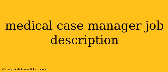 medical case manager job description