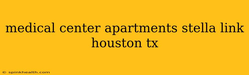 medical center apartments stella link houston tx