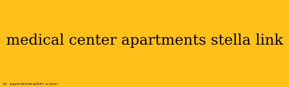 medical center apartments stella link