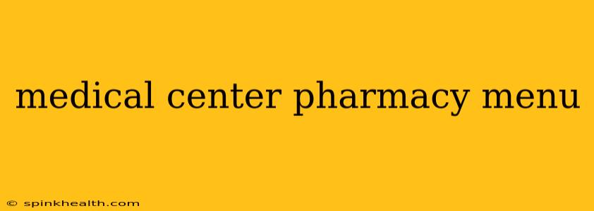 medical center pharmacy menu