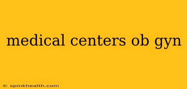 medical centers ob gyn