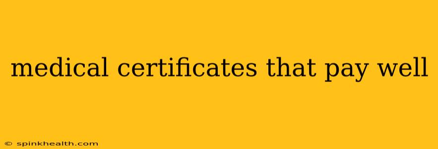 medical certificates that pay well