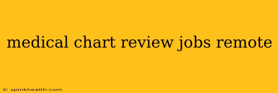 medical chart review jobs remote