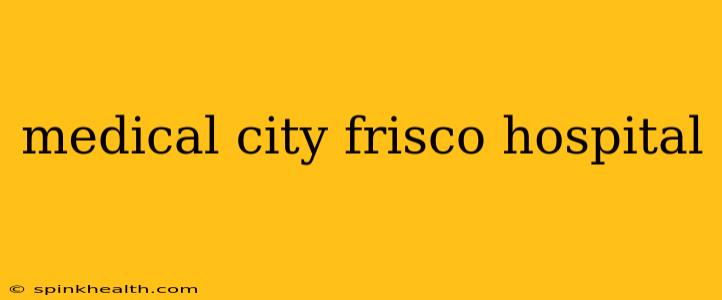 medical city frisco hospital