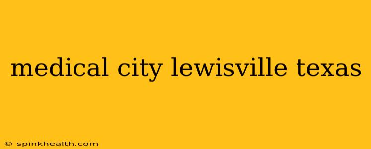 medical city lewisville texas