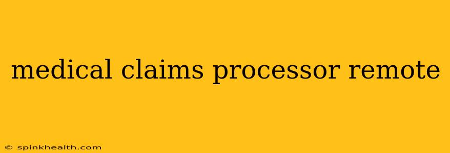 medical claims processor remote