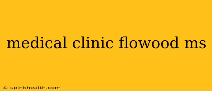 medical clinic flowood ms